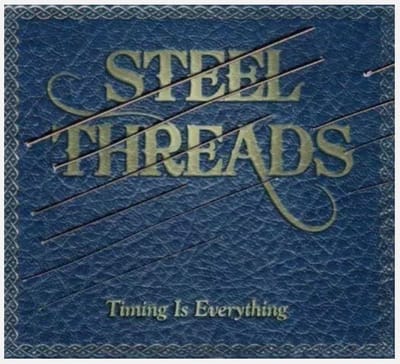 Steel Threads - Timing Is Everything