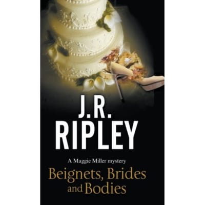 Beignets, Brides And Bodies - A Maggie Miller Mystery - J.R. Ripley
