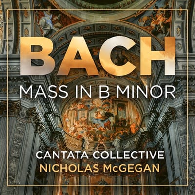 Cantata Collective, Nicholas McGegan - J.S. Bach: Mass In B Minor (2 CD)