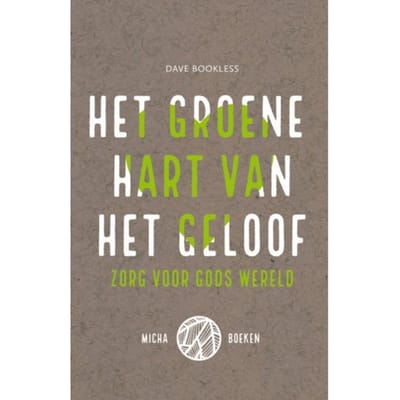 Het Groene Hart Van Het Geloof - Dave Bookless