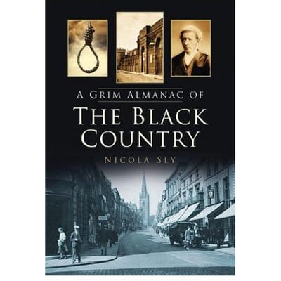 A Grim Almanac Of The Black Country - Sly, Nicola
