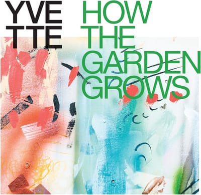 Yvette - How The Garden Grows (LP) (Coloured Vinyl) ( Limited Edition)