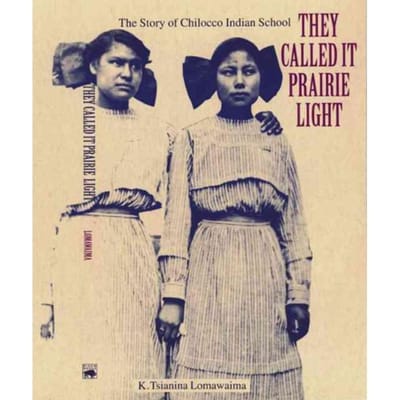 They Called It Prairie Light - K. Tsianina Lomawaima