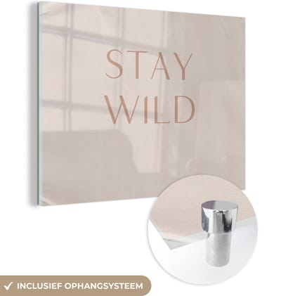 MuchoWow® Glasschilderij 120x90 cm - Schilderij acrylglas - Quotes - Tekst - Stay wild - Foto op glas - Schilderijen