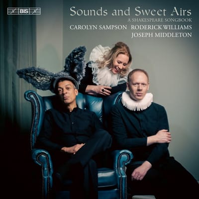 Carolyn Sampson, Roderick Williams, Joseph Middleton - Sounds And Sweet Airs, A Shakespeare Songbook (SACD)