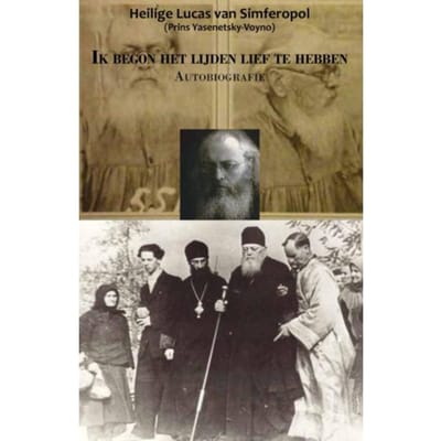 Ik Begon Het Lijden Lief Te Hebben - heilige Lucas van Simferopol