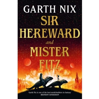 Sir Hereward And Mister Fitz - Nix, Garth