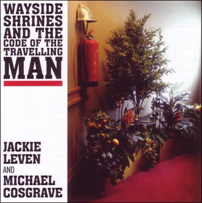 Wayside Shrines And The Code Of The Travelling Man - Jackie Leven And Michael Cosgrav