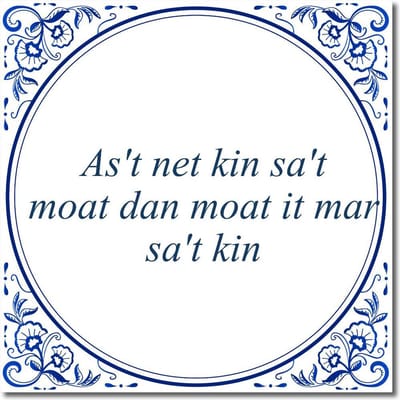 Tegeltje met hangertje - As't net kin sa't moat dan moat it mar sa't kin