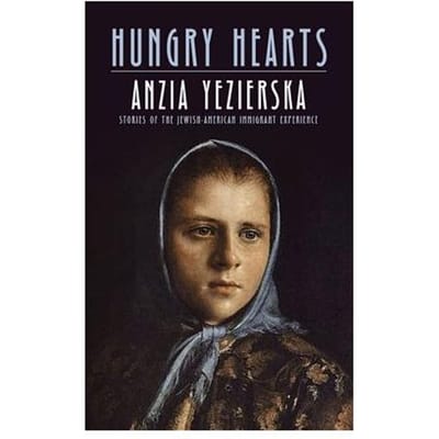 Hungry Hearts - Anzia Yezierska