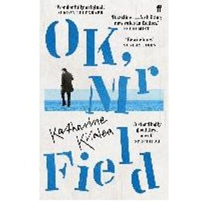 Ok, Mr Field - Katharine Kilalea