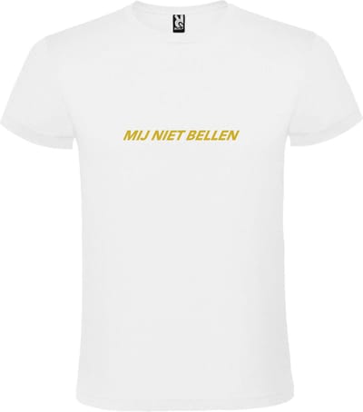 Wit T-Shirt met “ Mij Niet Bellen “ tekst Goud Size XXXXXL