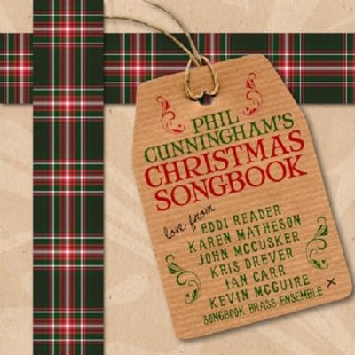 Eddi Reader, Karen Matheson, John McCusker, Kris Drever, Ian Carr, Kevin McGuire, Songbook Brass Ensemble - Phil Cunningham's Christmas Songbook (CD)