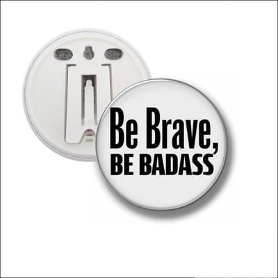 Button Met Clip 58 MM - Be Brave Be Badass
