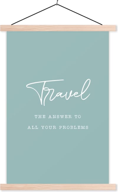 Posterhanger incl. Poster 40x60 cm - Schoolplaat - Spreuken - Quotes - The answer to all your problems - Travel - Reizen - Textielposter - Blanke latten