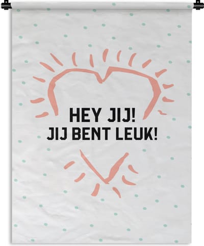 Wandkleed - Wanddoek - Quotes - Stel - Spreuken - Hey jij! Jij bent leuk! - 90x120 cm - Wandtapijt