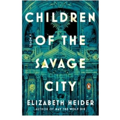 Children Of The Savage City - Elizabeth Heider