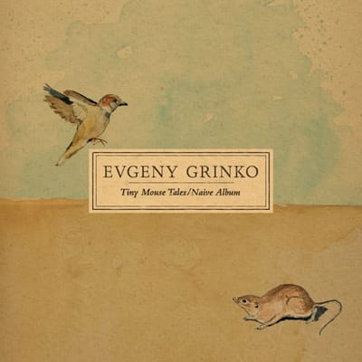 Evgeny Grinko: Tiny Mouse Tales/Naive Album