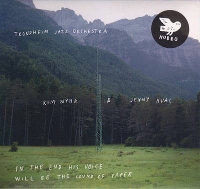 Trondheim Jazz Orchestra, Kim Myhr & Jenny Hval - In The End His Voice Will Be The Sound Of Paper (CD)
