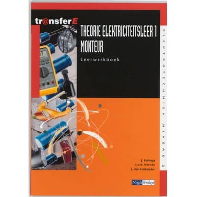 Theorie Elektriciteitsleer / 1 Monteur / Leerwerkboek - Transfere - J. Feringa