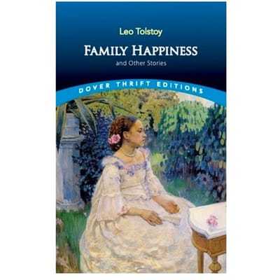 Family Happiness And Other Stories - Dover Thrift Editions - Leo Tolstoy