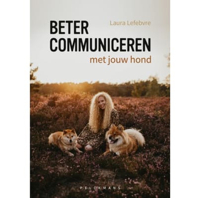 Beter Communiceren Met Jouw Hond - Laura Lefebvre