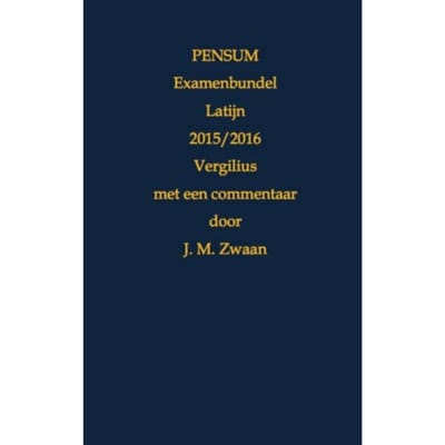 Pensum Examenbundel Latijn / 2015/2016 Vergilius - Jan Marcus Zwaan