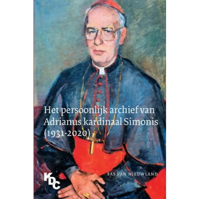 Het Persoonlijk Archief Van Adrianus Kardinaal Simonis (1931-2020) - Bas van Nieuwland