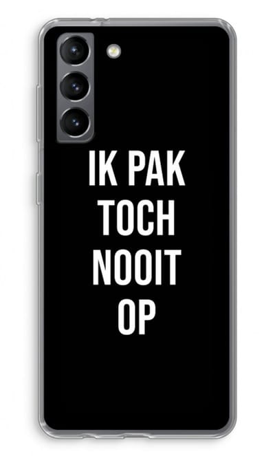 Case Company® - Hoesje geschikt voor Samsung Galaxy S21 hoesje - Ik pak nooit op - Zwart - Soft Cover Telefoonhoesje - Bescherming aan alle Kanten en Schermrand