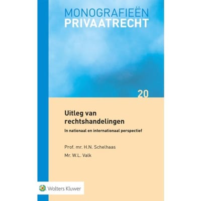 Uitleg Van Rechtshandelingen - Monografieën - H.N. Schelhaas