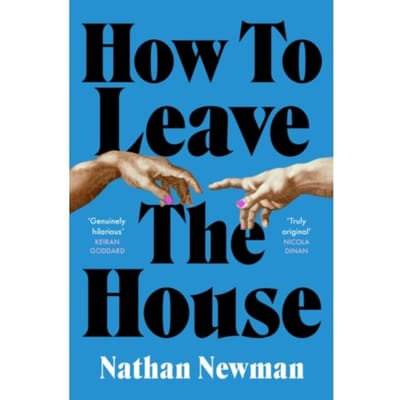 How To Leave The House - Newman, Nathan