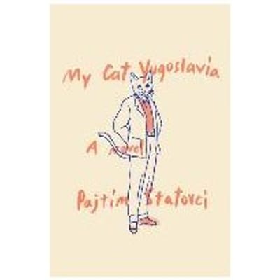 My Cat Yugoslavia - Pajtim Statovci