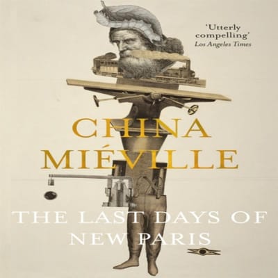 The Last Days Of New Paris - China Mieville