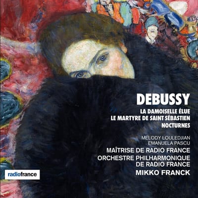 Melody Louledjian, Emanuela Pascu, Maîtrise De Radio France, Orchestre Philharmonique De Radio France, Mikko Franck - Debussy: La Damoiselle Élue | Le Martyre De Saint Sébastien | Nocturnes (CD)