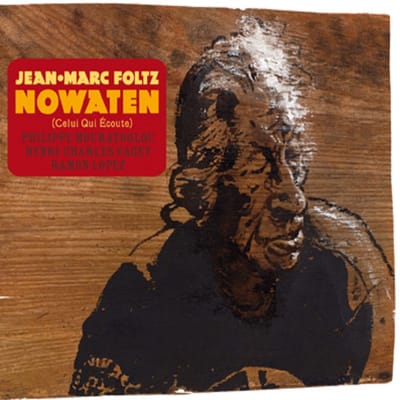 Jean-Marc Foltz Quartet - Nowaten (Celui Qui Ecoute) (CD)
