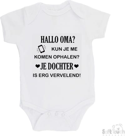 100% katoenen Romper "Hallo oma kun je me komen ophalen, Je dochter is vervelend" Unisex Katoen Wit/zwart Maat 62/68