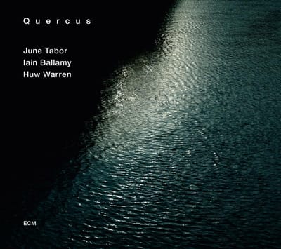 June Tabor, Lain Ballamy, Huw Warren - Quercus (CD)