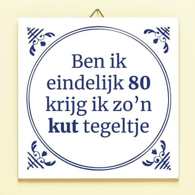 Tegeltje Ben ik eindelijk jarig - 80 jaar van Ditverzinjeniet