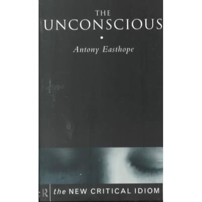 The Unconscious - Easthope, Anthony