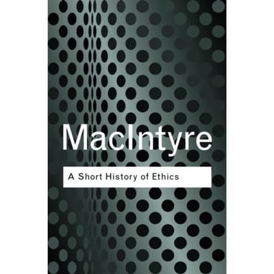 A Short History Of Ethics - Routledge Classics - MacIntyre, Alasdair