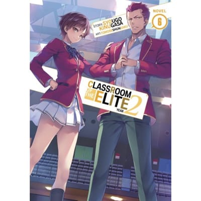 Classroom Of The Elite: Year 2 (Light Novel) Vol. 6 - Classroom Of The Elite: Year 2 (Light - Syougo Kinugasa