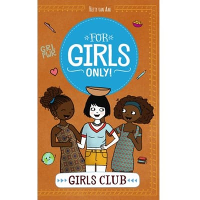 Girls Club - For Girls Only! - Hetty van Aar