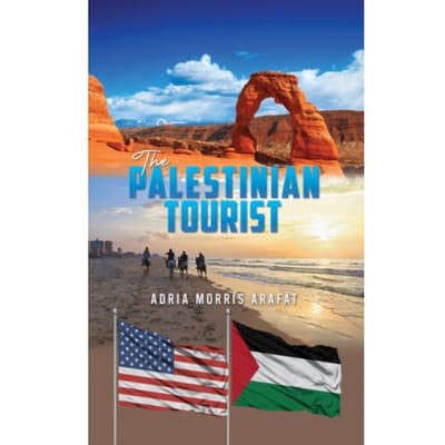 The Palestinian Tourist - Arafat, Adria Morris