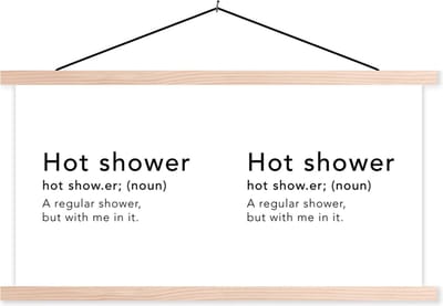 Posterhanger incl. Poster 120x60 cm - Schoolplaat - Spreuken - Quotes - A regular shower but with me in it - Hot shower - Textielposter - Blanke latten