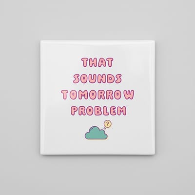 Dat Klinkt als een Probleem voor Morgen Tegel 15x15 cm – Grappige Minimalistische Quote Keramische Decoratieve Tegel