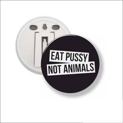 Button Met Clip 58 MM - Eat Pussy Not Animals