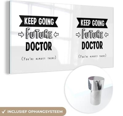 MuchoWow® Glasschilderij 120x60 cm - Schilderij acrylglas - Dokter - Arts - Onderwijs - Studenten - Spreuken - Foto op glas - Schilderijen