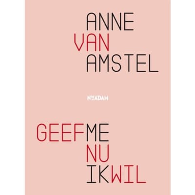 Geef Me Nu Ik Wil - Anne van Amstel