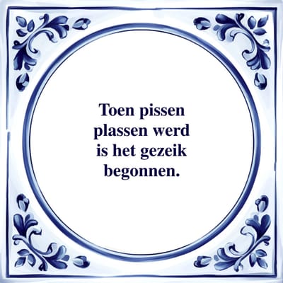 Spreuk Tegel - Toen Pissen Plassen Werd - Tegeltjeswijsheid - Kado