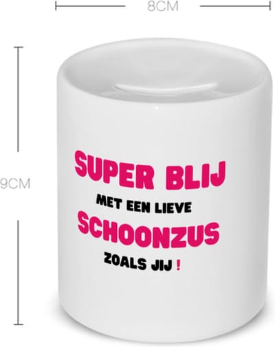 Akyol - super blij met een lieve schoonzus zoals jij Spaarpot - Zus - de liefste schoonzus - verjaardag - cadeautje voor zus - zus artikelen - kado - geschenk - 350 ML inhoud